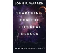 Searching For The Ethereal Nebula (2) (The Anomaly Duology)