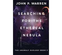 Searching For The Ethereal Nebula (2) (The Anomaly Duology)