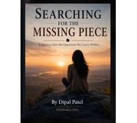 SEARCHING FOR THE MISSING PIECE: A Journey Into the Questions We Carry Within