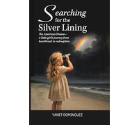 Searching for the Silver Lining: A Little Girl's Journey from Heartbreak to Redemption