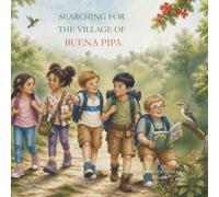 SEARCHING FOR THE VILLAGE OF BUENA PIPA (Tales From the Village of Buena Pipa)