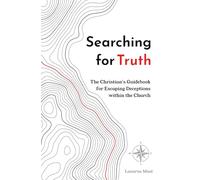 Searching for Truth: The Christian's Guidebook for Escaping Deceptions within the Church