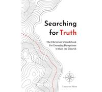 Searching for Truth: The Christian's Guidebook for Escaping Deceptions within the Church