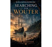 Searching for Wouter: The Story of Australia's First White Settler