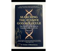Searching the Elusive God Molecule: The Century-Long Quest to Unmask the Secret of Life