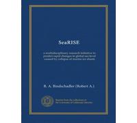 SeaRISE: a multidisciplinary research initiative to predict rapid changes in global sea level caused by collapse of marine ice sheets