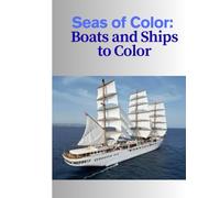 Seas of Color: Seas of Color: Boats and Ships to Color