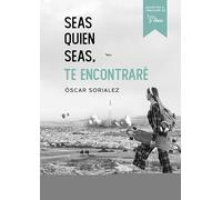 SEAS QUIEN SEAS, TE ENCONTRARÉ. (NOVELA)