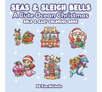 Seas & Sleigh Bells: A Cute Ocean Christmas Coloring Book: 50 Bold and Easy Christmas Ocean Themed Coloring Pages for Kids Adults and Beginners