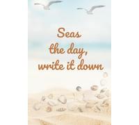 Seas the day, write it down: Lined notebook