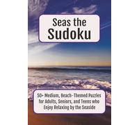 Seas the Sudoku Puzzle Book: 50+ Medium, Beach-Themed Puzzles for Adults, Seniors, and Teens who Enjoy Relaxing by the Seaside | 6x9 inches, 110 pages ... for Travel, Poolside, Seaside, the Beach