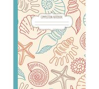 Seashell Composition Notebook: 110-Page Wide-Ruled Journal with Aesthetic Shell and Starfish Theme-An Ideal Gift for Girls, Teens, Teachers, Students, or Office Workers.