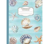 Seashell Composition Notebook: 110-Page Wide-Ruled Watercolor Design Journal with Aesthetic Shells and Starfish Theme-An Ideal Gift for Girls, Teens, Teachers, Students, or Office Workers.