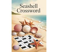 Seashell Crossword: 50+ Beach-Themed Crossword Puzzles for Relaxation and Brain Boosting Fun | Ocean-Inspired Word Games for Adults, Teens & Seniors (Crossword Series)