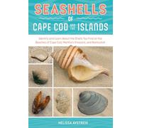 Seashells of Cape Cod and the Islands: Identify and Learn About the Shells You Find on the Beaches of Cape Cod, Martha's Vineyard, and Nantucket: 3 ... Seashells: Handy User Guides with Photos, 3)
