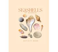 Seashells of Georgia Activity Book: An Interactive Field Guide for Families, Beachcombers, and Nature Lovers!