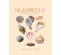 Seashells of Louisiana Activity Book: A Young Beachcomber’s Field Guide to the Seashells of Louisiana (Louisiana Nature Explorer Series)