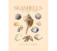 Seashells of New York: Activity Book: A Beachcomber’s Guide to Long Island Shells, NYC Coastal Finds & Hudson River Treasures (New York Nature Explorer Series)