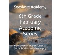 Seashore Academy February Academic Series for 6th Grade (Seashore Academy Academic Series for Grade 6)