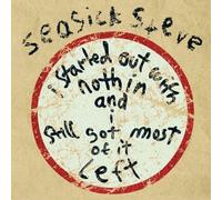 Seasick Steve - I Started Out With Nothin' And I Still Got Most Of It Left