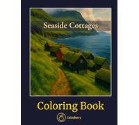 Seaside Cottages - Coloring Book: Charming Realistic Coastal Villages to Color and Relax (CalmBerry Realistic Architecture Coloring Books for Adults)