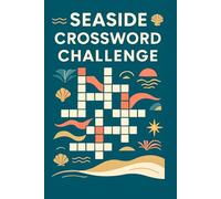 Seaside Crossword Challenge: 60 Beach-Inspired Crossword Puzzles Filled with Coastal Fun, Ocean Themes, and Relaxing Word Challenges