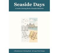Seaside Days: A Reminiscence Coloring Book for Seniors and Adults with Dementia - Large-Print, Simple Bold Designs of the 1950s & 60s British Seaside