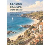 Seaside Escape Word Search: 60 Relaxing Puzzles About Beaches, Harbors & Coastal Life