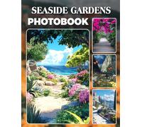 Seaside Gardens Photo Book: Coastal Landscape Photography Gift Showcasing Oceanfront Garden Beauty And Serene Seaside Scenes Perfect For Beach Enthusiasts And Nature Admirers