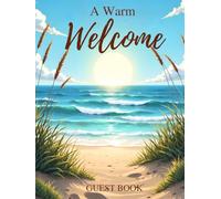 Seaside Guest Book: Warm Welcome Vacation Home Sign-In Keepsake: Coastal Beach House Memory Book for Family, Friends, Airbnb & Oceanfront Getaways