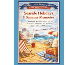 Seaside Holidays & Summer Memories: Large Print Word Search - A Nostalgic Puzzle Book of Seaside Days, Summer Holidays & Coastal Memories (Golden Years Memory Lane Word Search Series)