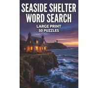 Seaside Shelter Word Search: Word Searches With A Cozy & Warm Collection of 50 Easy-to-Read Puzzles for Seaside Relaxation, Large Print: 50 Puzzles ... Calm, Coastal Cottages, and Warm Sand.