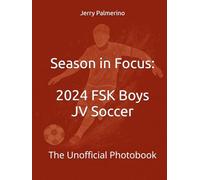Season in Focus: 2024 FSK Boys JV Soccer: The Unofficial Photobook