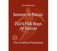 Season in Focus: 2024 FSK Boys JV Soccer: The Unofficial Photobook