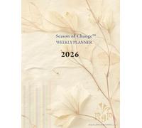 Season of Change™: Weekly Planner 2026: A Weekly Planning System for Orientation, Presence, and Meaningful Progress