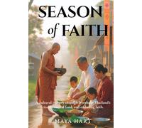 SEASON OF FAITH: A cultural journey through Thailand’s northern rituals, food, and timeless faith (LIFE OF LANNA : A JOURNEY THROUGH NORTHERN THAILAND’S STORIES, SPIRITS, AND SOULS)
