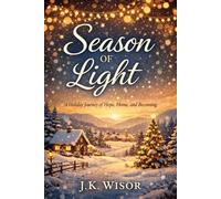 Season of Light: A Holiday Journey of Hope, Home, and Becoming