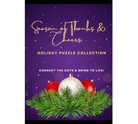 Season of Thanks & Cheers: Holiday Puzzle Collection: Connect the Dots & Bring to Life! (Joyful Journey)