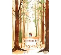 Season of Thanks: Gratitude Forest Journal for Mindful Autumn Appreciation: Authentic reflection pages for genuine thankfulness, emotional depth, seasonal wisdom