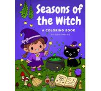 Season of the Witch Coloring Book: A Hand-Drawn Pagan Wheel of the Year Coloring Book with Reflections for Witches, Pagans, and Nature Lovers