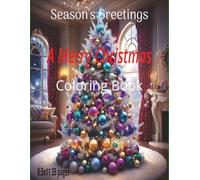 Season’s Greetings: A Merry Christmas Coloring Book: A Festive Holiday Coloring Collection with Santa, Snowflakes, Christmas Trees, Ornaments, Presents & More for Kids, Teens, and Adults