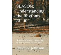 SEASON: Understanding the Rhythms of Life: “Finding Purpose, Peace, and Power in Every Turn of Time”