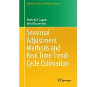 Seasonal Adjustment Methods and Real Time Trend-Cycle Estimation (Statistics for Social and Behavioral Sciences)