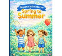 Seasonal Adventures: Spring to Summer: A fun coloring book for kids celebrating Spring, Summer, and festive family moments.