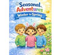 Seasonal Adventures: Winter to Spring: A Fun and Festive Coloring Book for Kids from Winter to Spring
