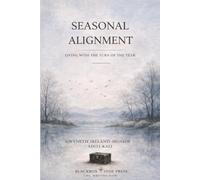 SEASONAL ALLIGNMENT PLANNER: Living, Creating & Healing with the Rhythms of the Year. 86 PAGES