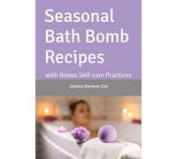 Seasonal Bath Bomb Recipes: with Bonus Self-care Practices