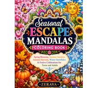 Seasonal Escape Mandalas Coloring Book: Spring Blossoms, Summer Sunshine, Autumn Harvests, Winter Snowflakes & Festive Celebrations for Teens and Adults