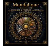 Seasonal & Festival Mandalas: Celebrations, Traditions, Holidays & the Magic of Every Season (Mandalique)