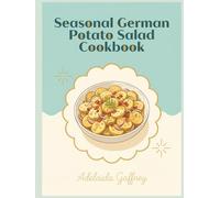 Seasonal German Potato Salad Cookbook: 204 German Potato Salad Recipes You'll Love to Cook